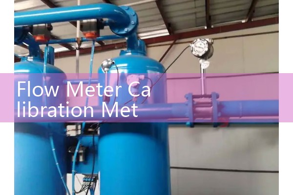Flow Meter Calibration Methods Comparison: Gravimetric, Volumetric, and Master Meter Proving