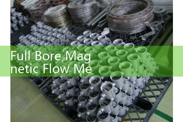 Full Bore Magnetic Flow Meter Selection: Choosing Liners and Materials for Industrial Chemical Lines